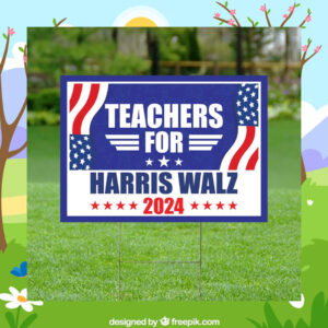 Teachers Harris Walz Yard Sign