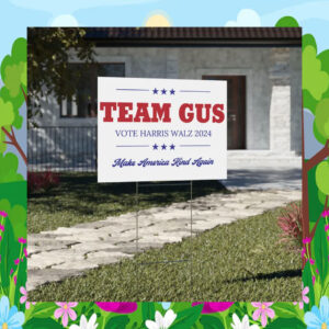 Team Gus Vote Harris Walz 2024 Make America Kind Again Yard Sign