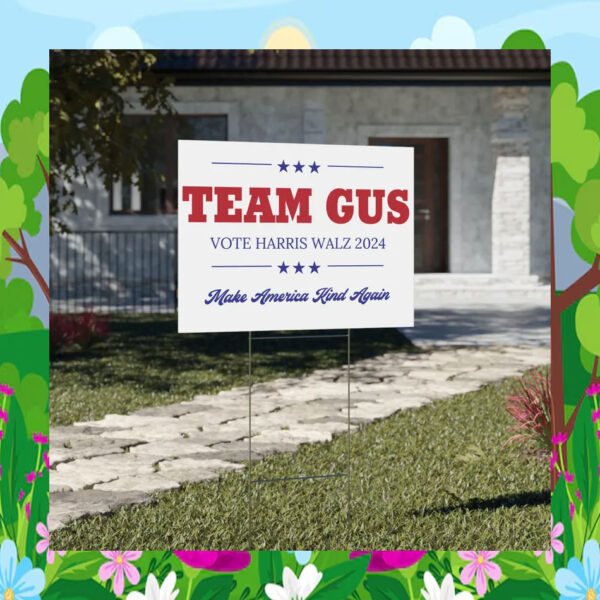 Team Gus Vote Harris Walz 2024 Make America Kind Again Yard Sign