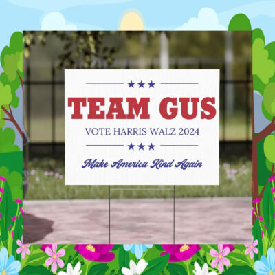 Team Gus Vote Harris Walz 2024 Make America Kind Again Yard Sign