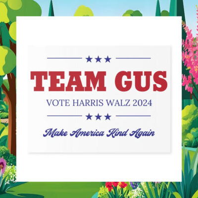 Team Gus Vote Harris Walz 2024 Make America Kind Again Yard Signs