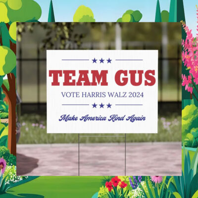 Team Gus Vote Harris Walz 2024 Make America Kind Again Yard Signs