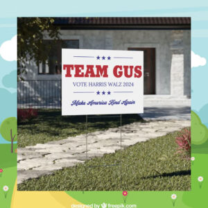 Team Gus Vote Harris Walz 24 Make America Kind Again Yard Sign