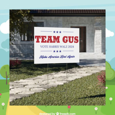 Team Gus Vote Harris Walz 24 Make America Kind Again Yard Sign