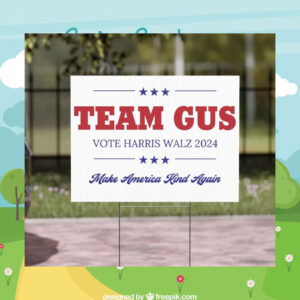 Team Gus Vote Harris Walz 24 Make America Kind Again Yard Sign