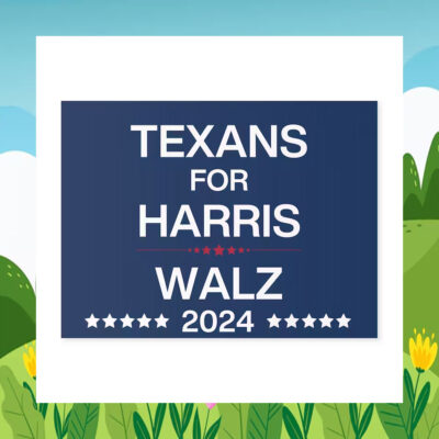 Texans for Harris Walz 2024 Yard Sign