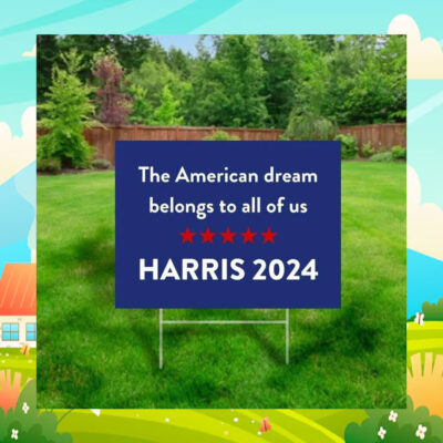 The American Dream Belongs To All Of Us Harris 2024 Yard Sign