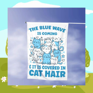 The Blue Wave Is Coming & It Is Covered In Cat Hair For Kamala Flags