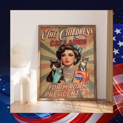 The Childless Cat Ladies Dor Madam President '24 Vote Kamala Poster