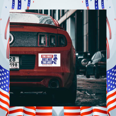 The First But Not The Last Kamala Harris Car Magnet