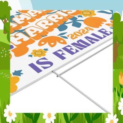 The Future Kamala Harris 2024 Is Female Yard Signs