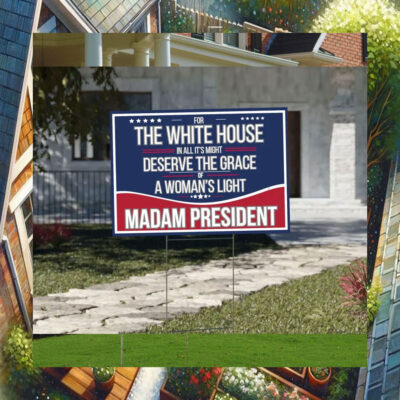 The White House In All It's Might Deserve The Grace A Woman's Light Madam President Kamala Yard Sign