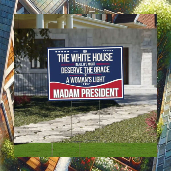 The White House In All It's Might Deserve The Grace A Woman's Light Madam President Kamala Yard Sign