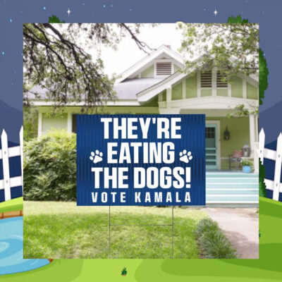 They're Eating The Dogs! Vote Kamala 24 Yard Sign