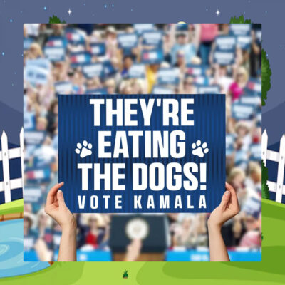 They're Eating The Dogs! Vote Kamala 24 Yard Sign