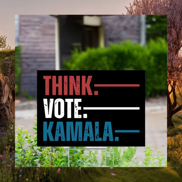 Think Vote Kamala Yard Sign