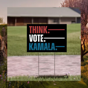 Think Vote Kamala Yard Sign
