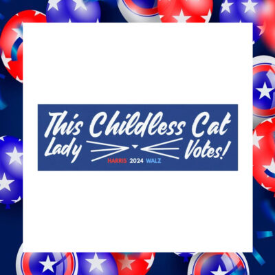 This Childless Cat Lady Vote! Harris Walz 2024 Car Magnet