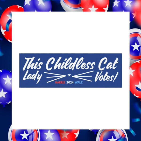 This Childless Cat Lady Vote! Harris Walz 2024 Car Magnet
