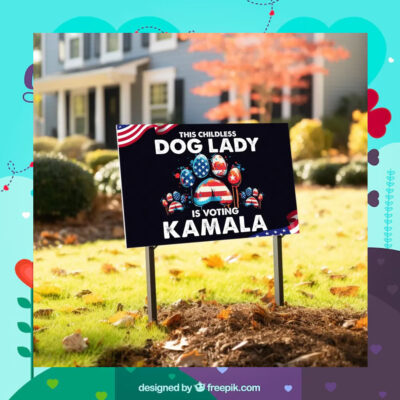 This Childless Dog Ladies Is Voting Kamala Yard Sign