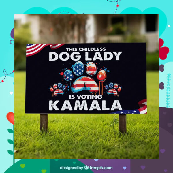 This Childless Dog Ladies Is Voting Kamala Yard Sign