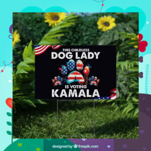 This Childless Dog Ladies Is Voting Kamala Yard Sign