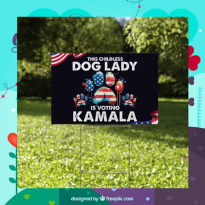 This Childless Dog Ladies Is Voting Kamala Yard Sign