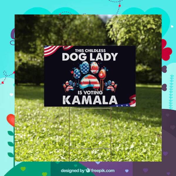 This Childless Dog Ladies Is Voting Kamala Yard Sign