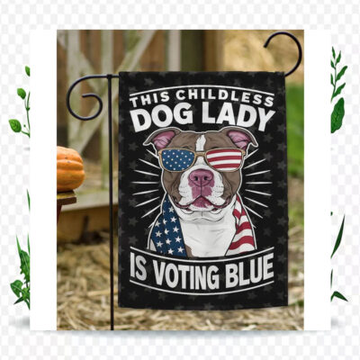 This Childless Dog Lady Is Voting Blue - Kamala Harris Flag
