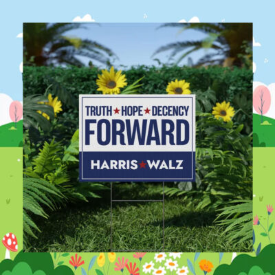 Truth Hope Decency Forward Harris Walz 24 Yard Sign