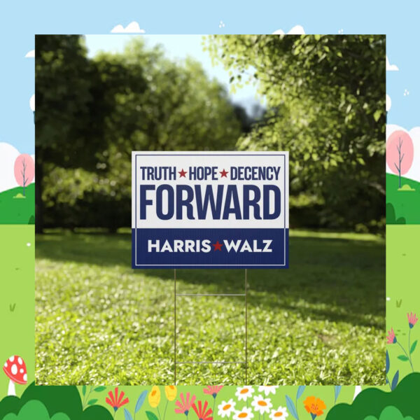 Truth Hope Decency Forward Harris Walz 24 Yard Sign