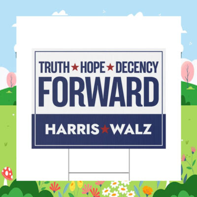 Truth Hope Decency Forward Harris Walz 24 Yard Sign