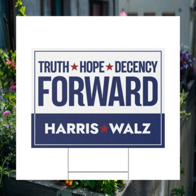 Truth Hope Decency Forward Harris Walz Election Yard Sign