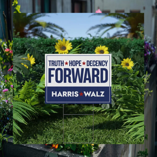 Truth Hope Decency Forward Harris Walz Election Yard Sign