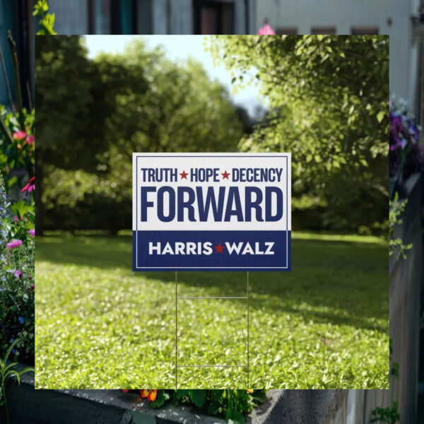 Truth Hope Decency Forward Harris Walz Election Yard Sign