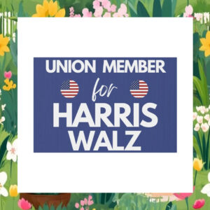 Union Member For Harris Walz 24 Yard Signs
