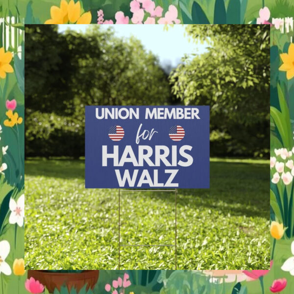 Union Member For Harris Walz 24 Yard Signs