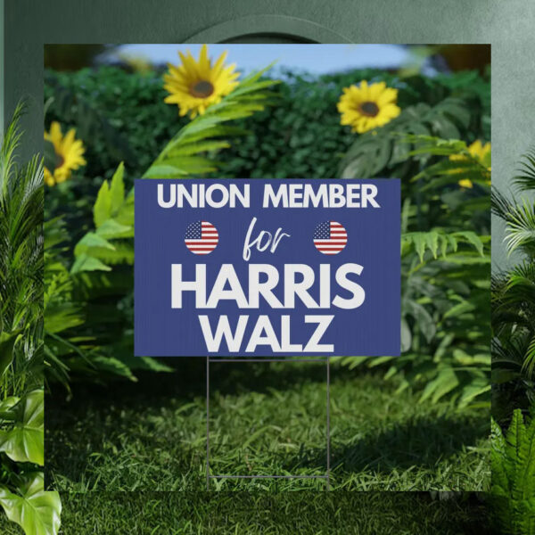 Union Member for Harris Walz 2024 Election Yard Sign