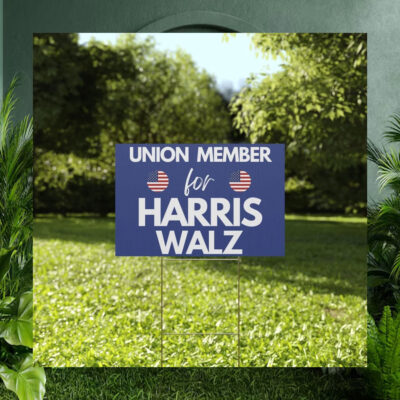 Union Member for Harris Walz 2024 Election Yard Sign