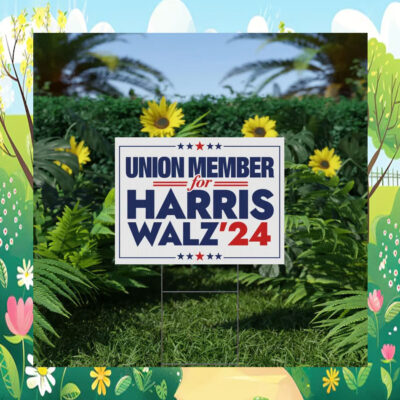 Union Member for Harris Walz 2024 Yard Sign