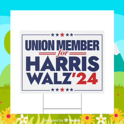 Union Member for Harris Walz 24 Yard Sign