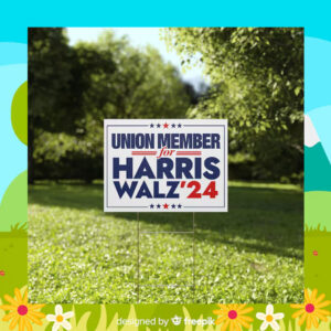 Union Member for Harris Walz 24 Yard Sign