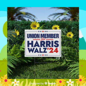 Union Member for Harris Walz 24 Yard Sign