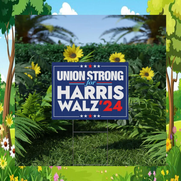 Union Strong For Harris Walz 2024 Yard Sign