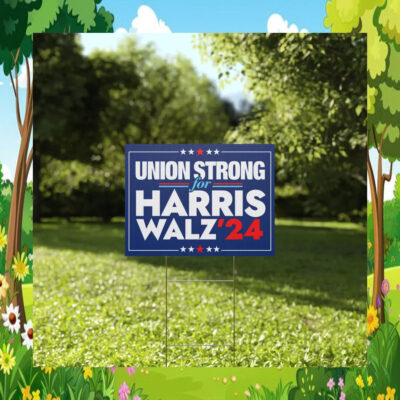 Union Strong For Harris Walz 2024 Yard Sign