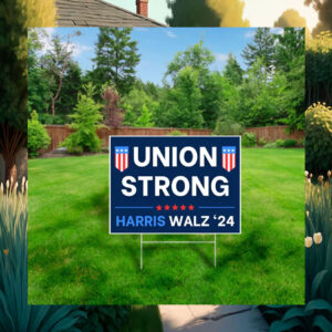 Union Strong Harris Walz ‘24 Yard Sign