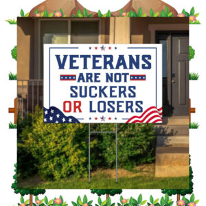 Veterans Are Not Suckers Or Losers Harris Walz Yard Sign