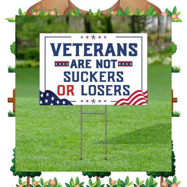Veterans Are Not Suckers Or Losers Harris Walz Yard Sign