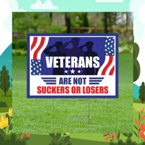 Veterans Are Not Suckers Or Losers Kamala Yard Sign
