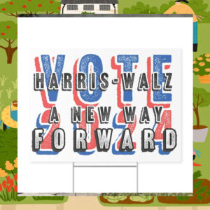 Vote 2024 Harris - Walz A New Way For Ward Yard Sign